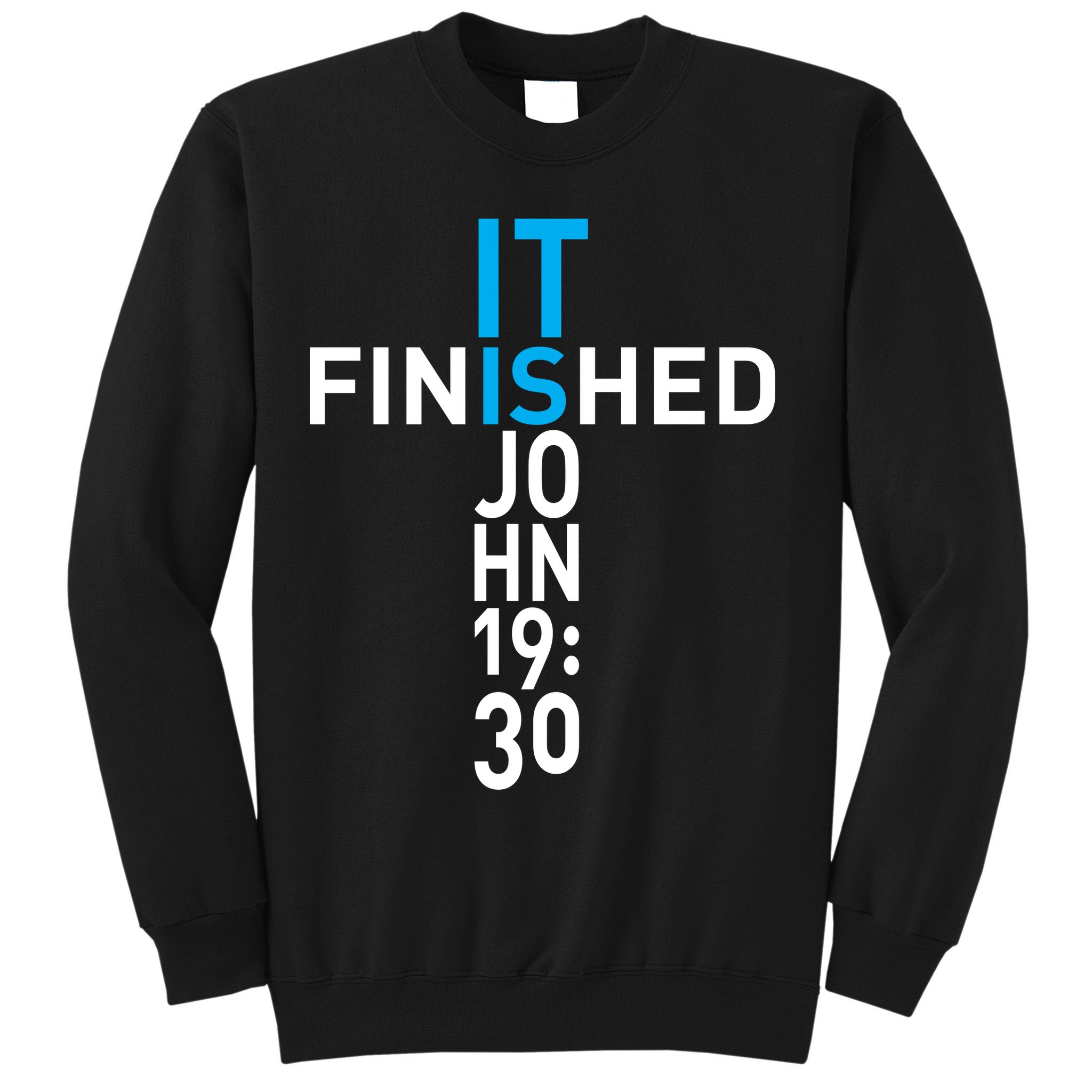 It Is Finished John 19:30 Sweatshirt