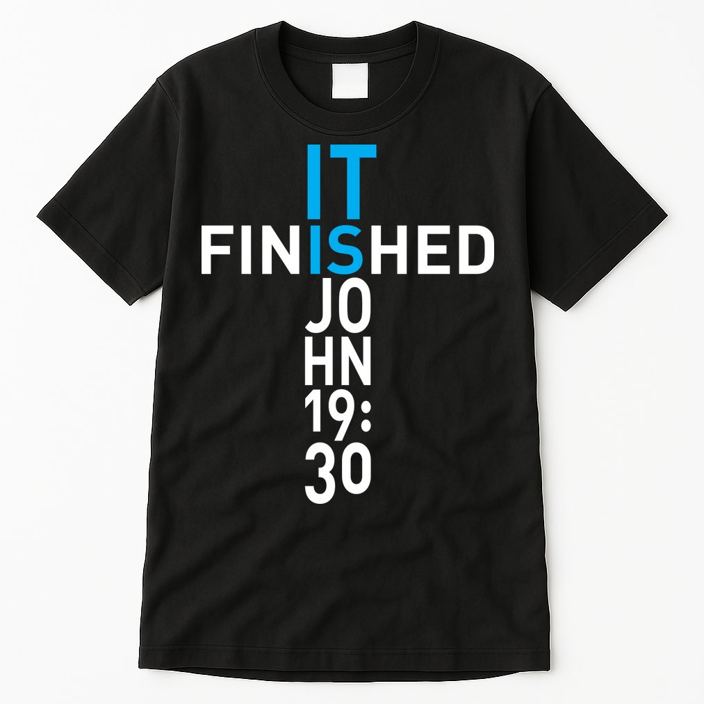 It Is Finished John 19:30 Tall T-Shirt