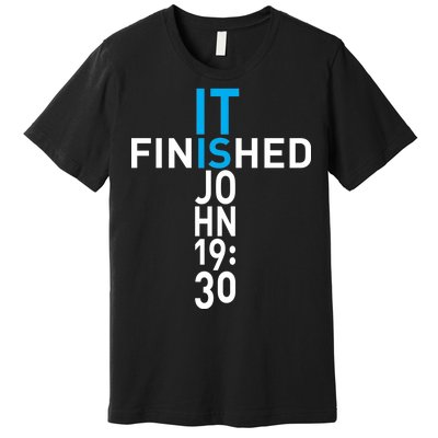 It Is Finished John 19:30 Premium T-Shirt