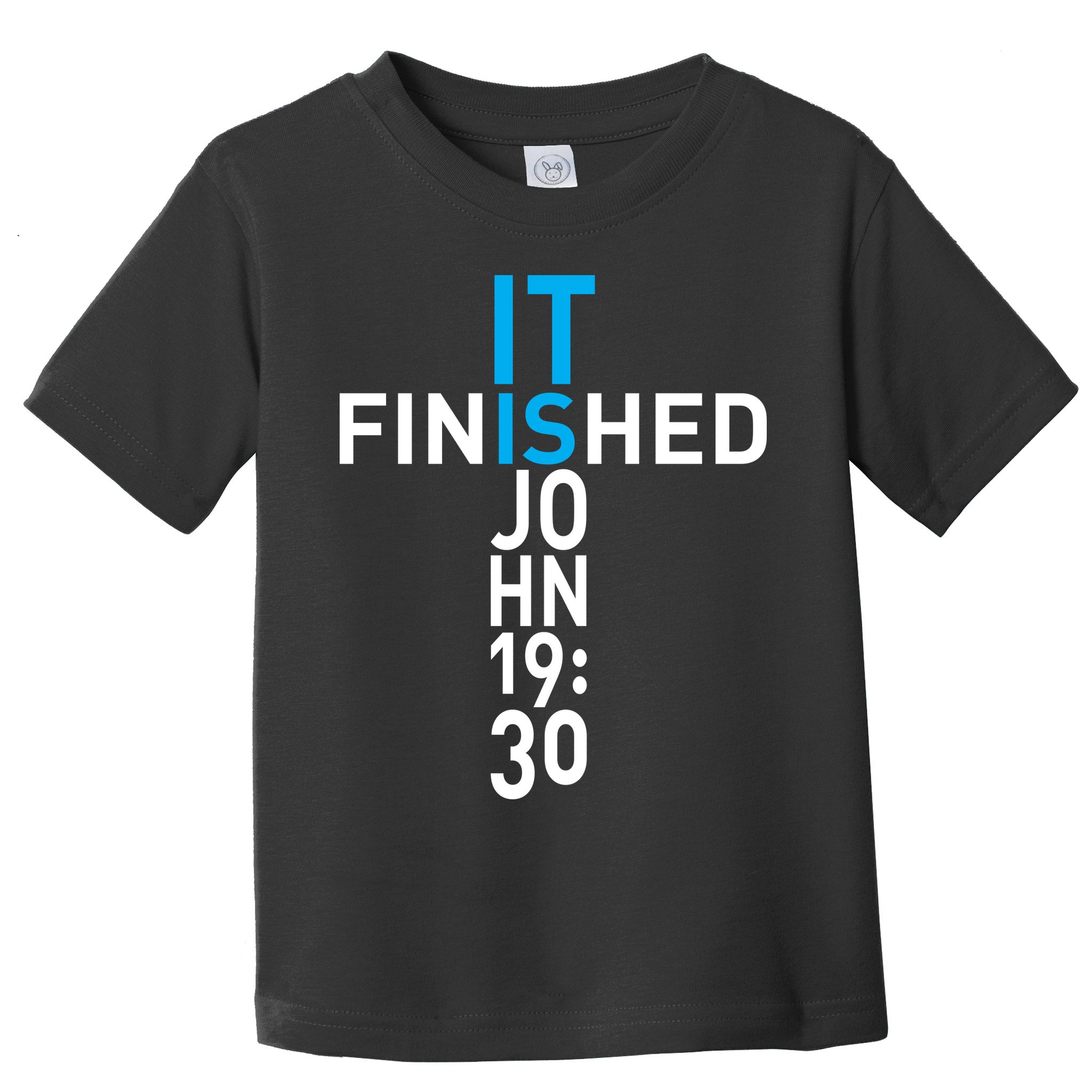 It Is Finished John 19:30 Toddler T-Shirt