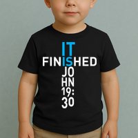 It Is Finished John 19:30 Toddler T-Shirt