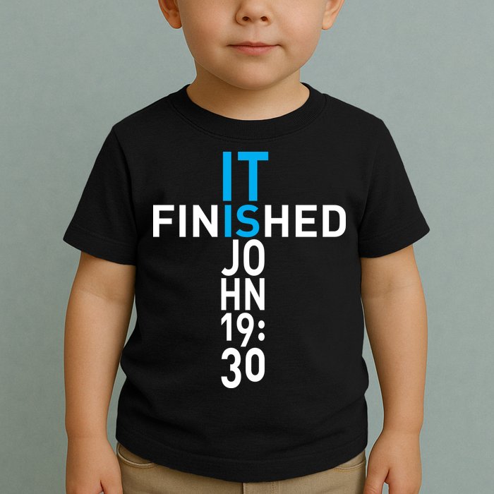It Is Finished John 19:30 Toddler T-Shirt