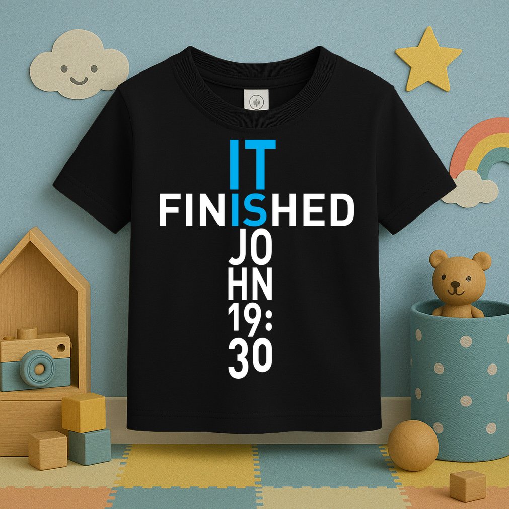 It Is Finished John 19:30 Toddler T-Shirt