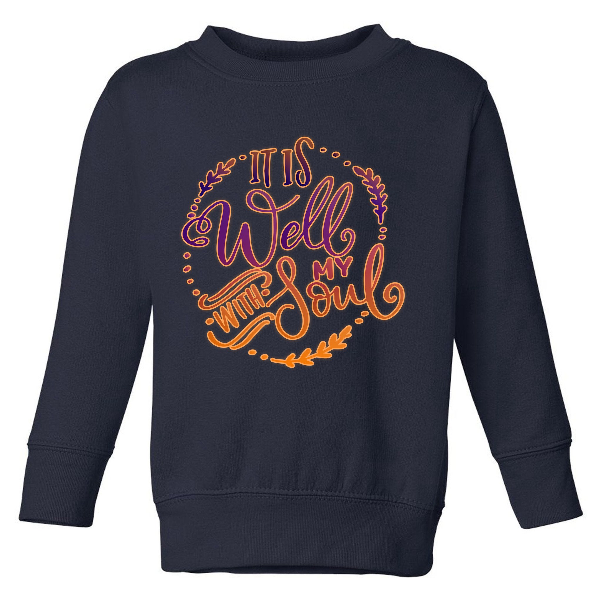 It Is Well With My Soul Toddler Sweatshirt