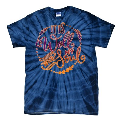 It Is Well With My Soul Tie-Dye T-Shirt