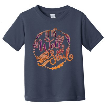 It Is Well With My Soul Toddler T-Shirt