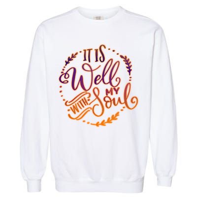 It Is Well With My Soul Garment-Dyed Sweatshirt