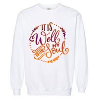 It Is Well With My Soul Garment-Dyed Sweatshirt