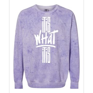 It Is What It Is Cool Style Colorblast Crewneck Sweatshirt