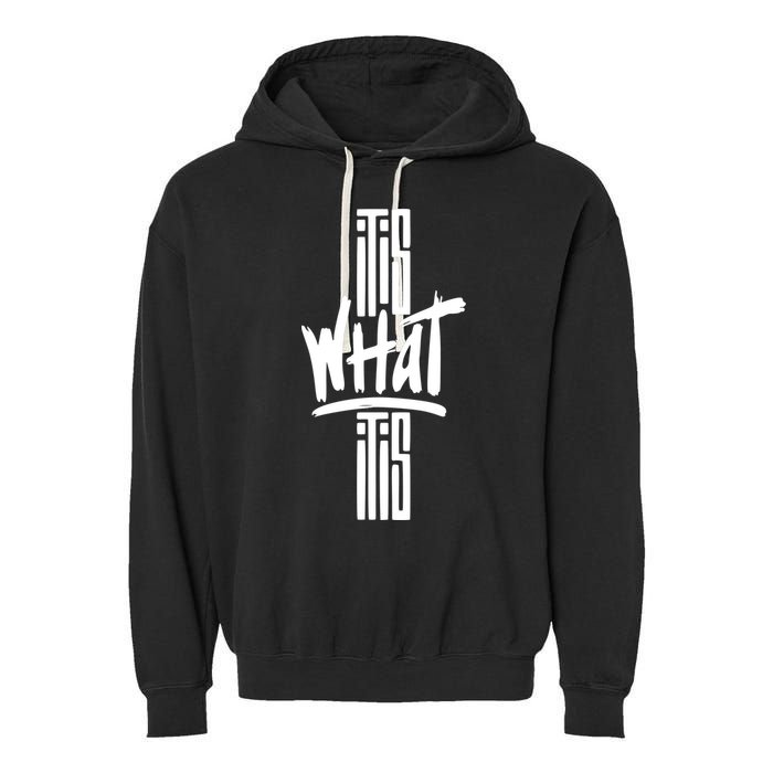 It Is What It Is Cool Style Garment-Dyed Fleece Hoodie