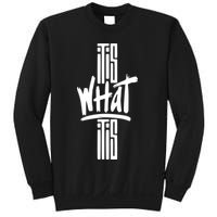 It Is What It Is Cool Style Sweatshirt