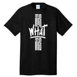 It Is What It Is Cool Style Tall T-Shirt