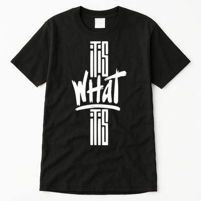 It Is What It Is Cool Style Tall T-Shirt