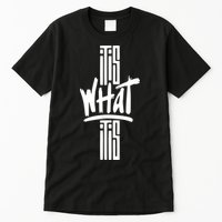 It Is What It Is Cool Style Tall T-Shirt