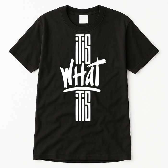 It Is What It Is Cool Style Tall T-Shirt
