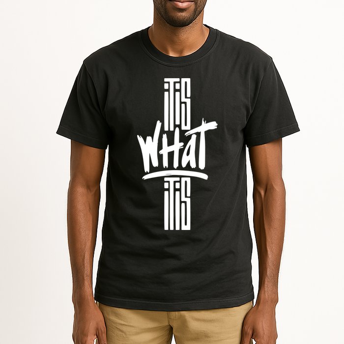 It Is What It Is Cool Style Tall T-Shirt