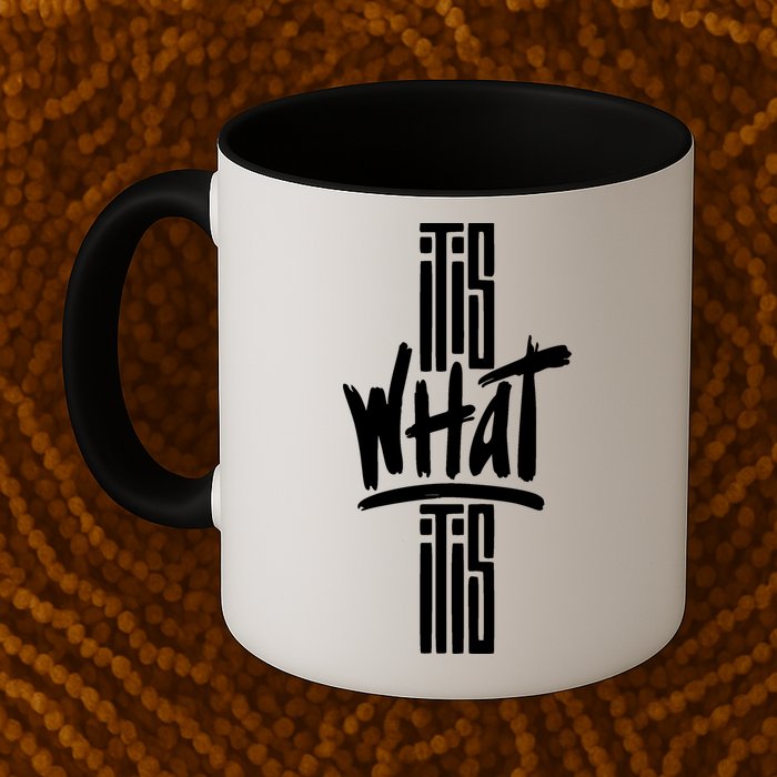 It Is What It Is Cool Style Mug
