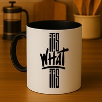 It Is What It Is Cool Style Mug