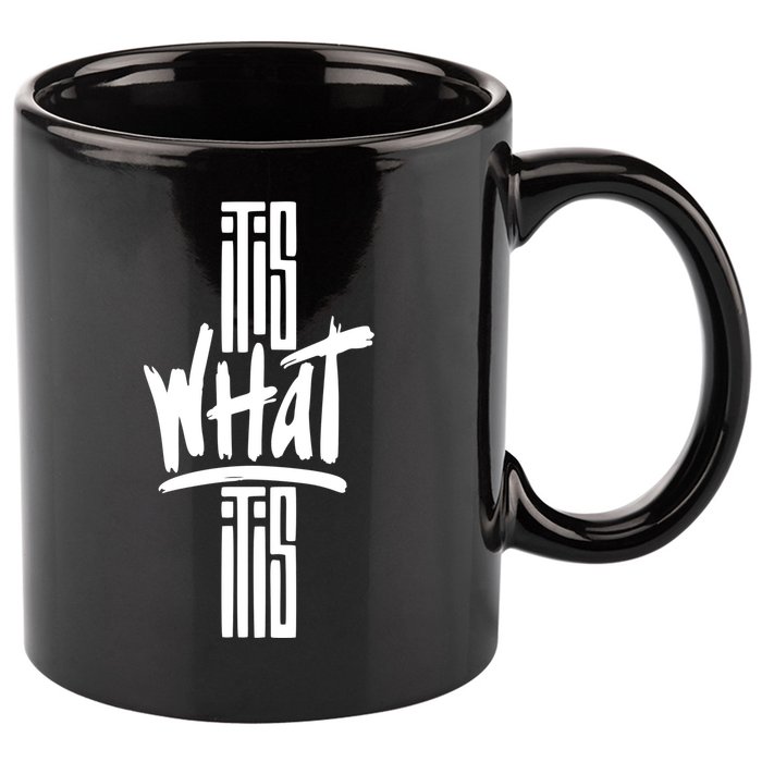 It Is What It Is Cool Style 11oz C Handle Ceramic Mug