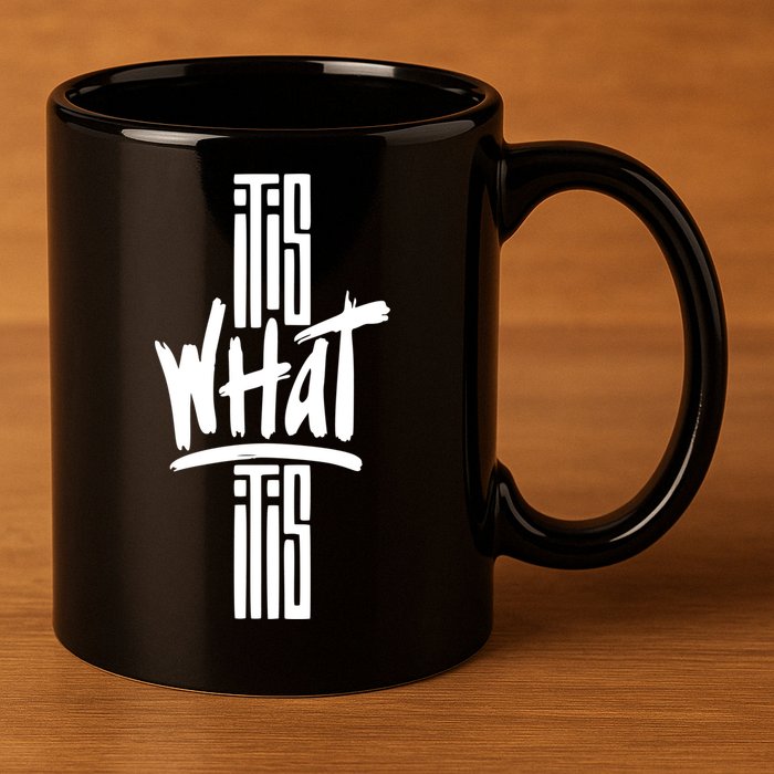It Is What It Is Cool Style 11oz C Handle Ceramic Mug