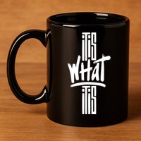 It Is What It Is Cool Style 11oz C Handle Ceramic Mug