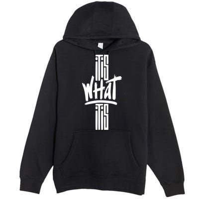 It Is What It Is Cool Style Premium Pullover Hoodie