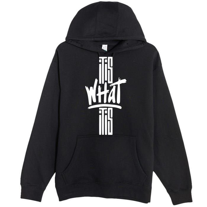 It Is What It Is Cool Style Premium Pullover Hoodie