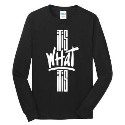 It Is What It Is Cool Style Tall Long Sleeve T-Shirt