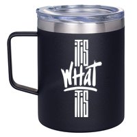 It Is What It Is Cool Style 12oz Stainless Steel Coffee Mug