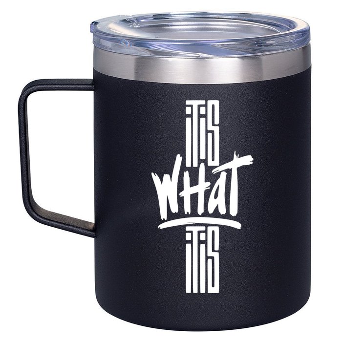 It Is What It Is Cool Style 12oz Stainless Steel Coffee Mug