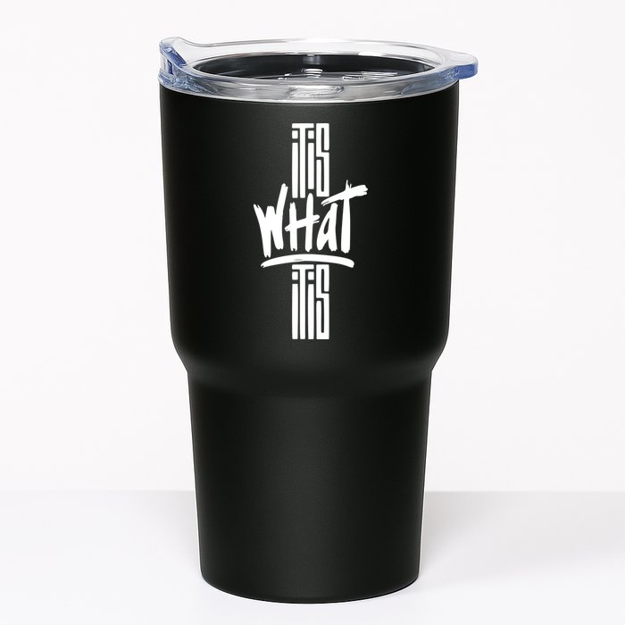 It Is What It Is Cool Style Tumbler