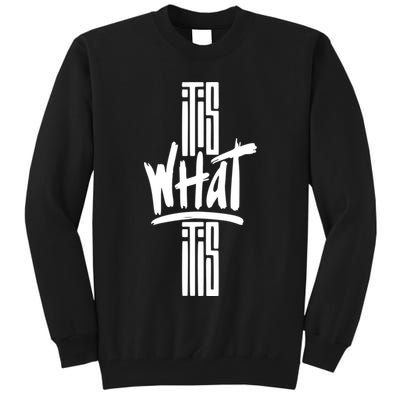 It Is What It Is Cool Style Tall Sweatshirt