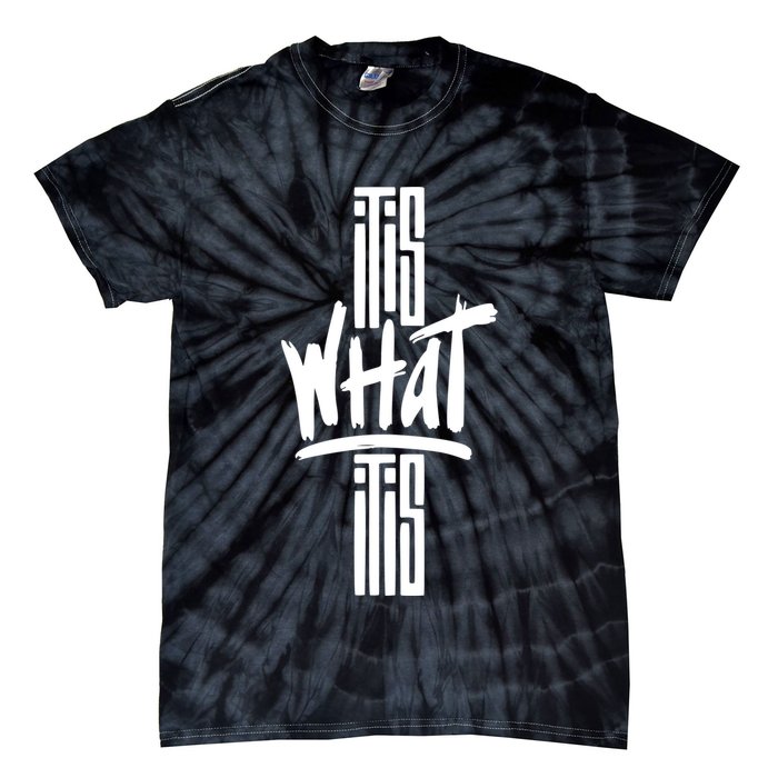 It Is What It Is Cool Style Tie-Dye T-Shirt