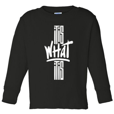 It Is What It Is Cool Style Toddler Long Sleeve Shirt