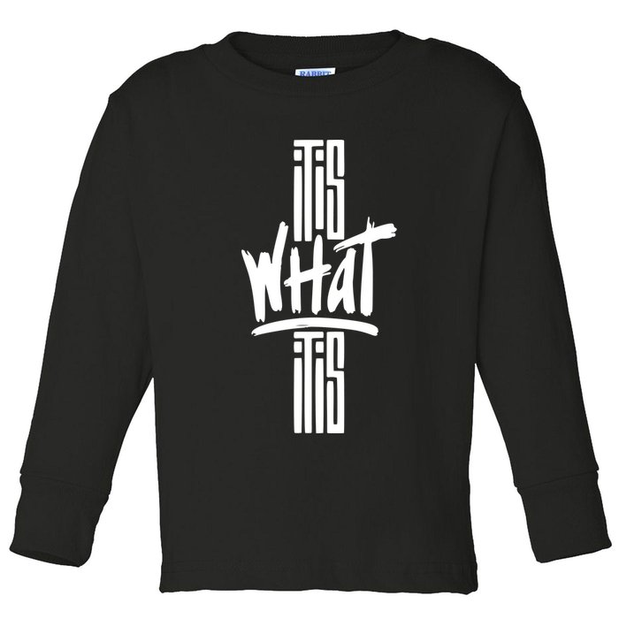 It Is What It Is Cool Style Toddler Long Sleeve Shirt