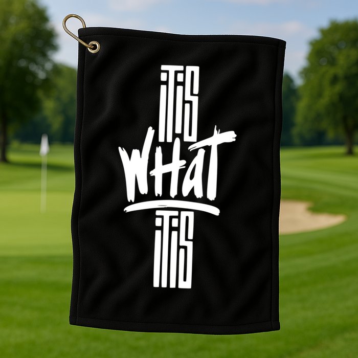 It Is What It Is Cool Style Golf Towel