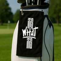 It Is What It Is Cool Style Golf Towel