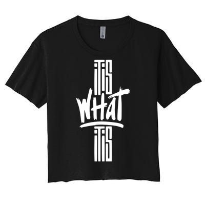 It Is What It Is Cool Style Women's Crop Top Tee