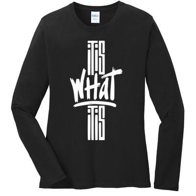 It Is What It Is Cool Style Ladies Long Sleeve Shirt