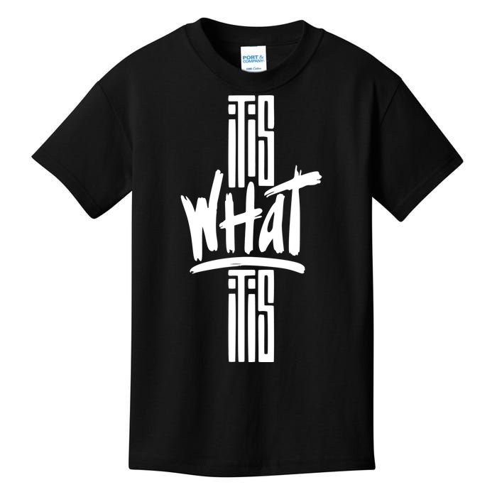 It Is What It Is Cool Style Kids T-Shirt