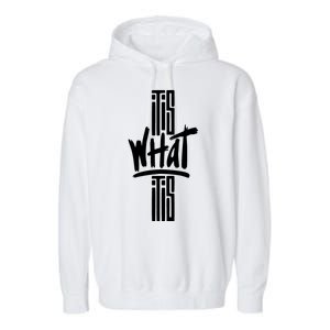 It Is What It Is Cool Style Garment-Dyed Fleece Hoodie