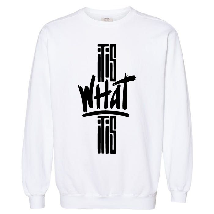 It Is What It Is Cool Style Garment-Dyed Sweatshirt