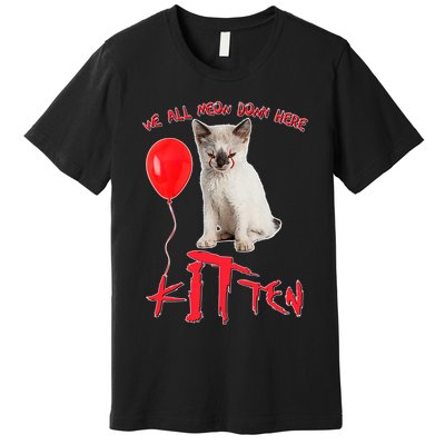 IT Kitten We All Meow Down Here Funny Halloween Premium T-Shirt