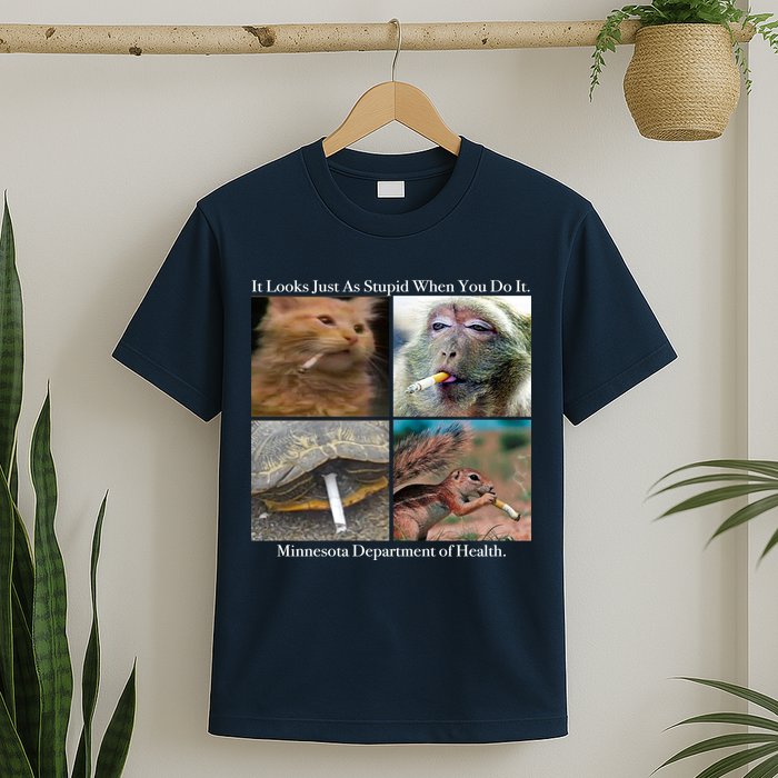 It Looks Just As Stupid When You Do It T-Shirt