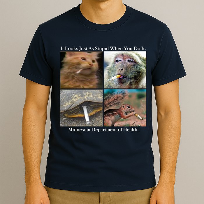 It Looks Just As Stupid When You Do It T-Shirt