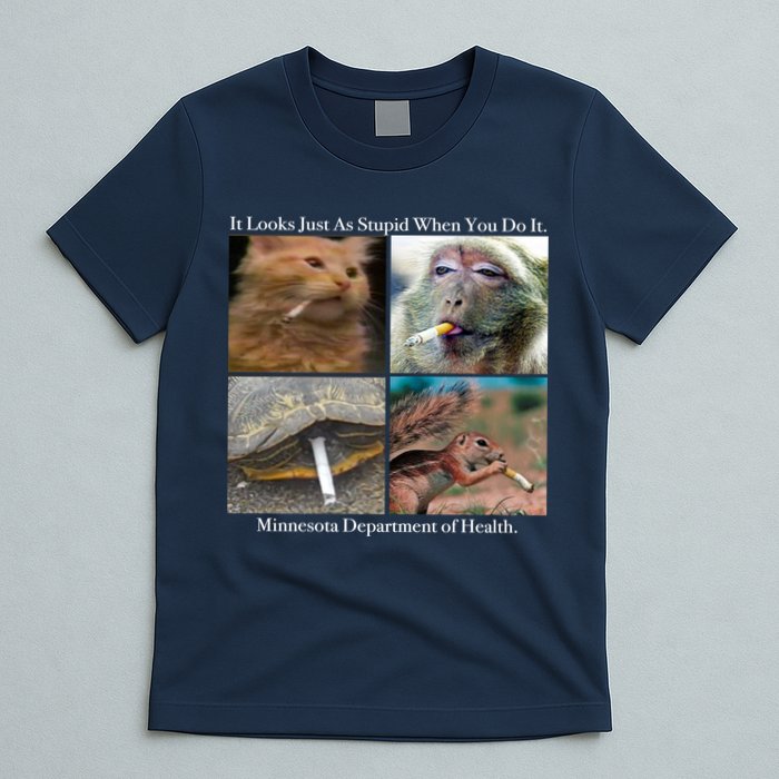 It Looks Just As Stupid When You Do It T-Shirt