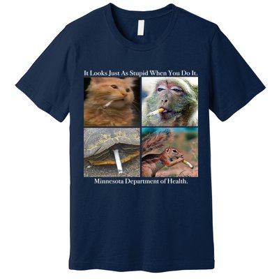 It Looks Just As Stupid When You Do It Premium T-Shirt