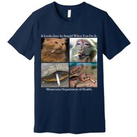 It Looks Just As Stupid When You Do It Premium T-Shirt