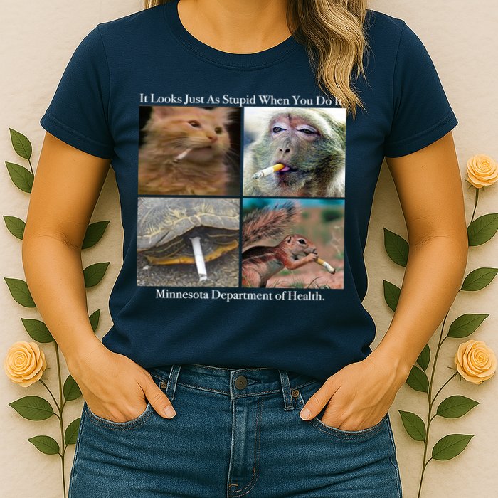 It Looks Just As Stupid When You Do It Womens T-Shirt