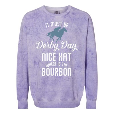 It Must Be Derby Day Nice Hat Where Is The Bourbon Colorblast Crewneck Sweatshirt